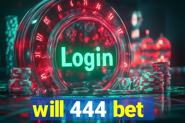 will 444 bet